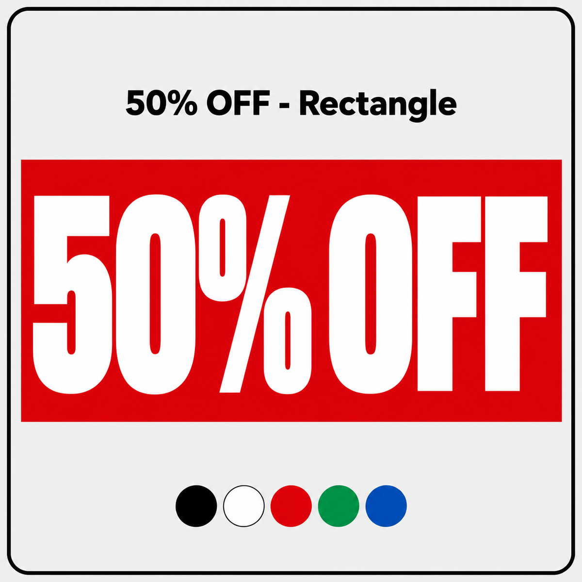50 percent off rectangular window graphic with black, white, red, green and blue colour options